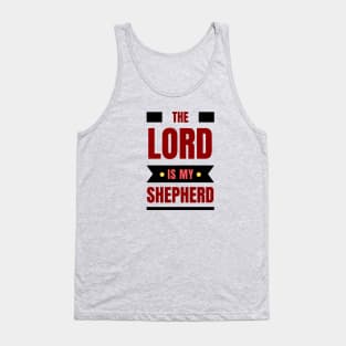 The Lord Is My Shepherd | Bible Verse Psalm 23:1 Tank Top